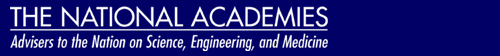 The National Academies: Advisers to the Nation on Science, Engineering, and Medicine