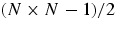 $(N \times N-1) / 2$